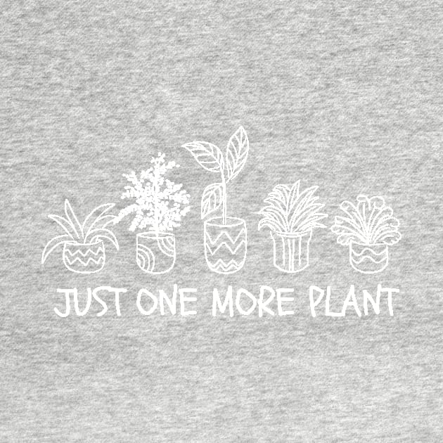 Just One More Plant by ThyShirtProject - Affiliate